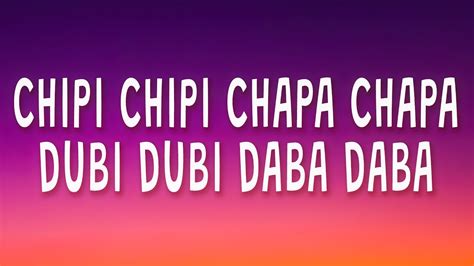 chipi chipi chapa chapa dubi dubi daba daba .